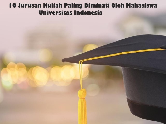 10 Jurusan Kuliah Paling Diminati Oleh Mahasiswa Universitas Indonesia